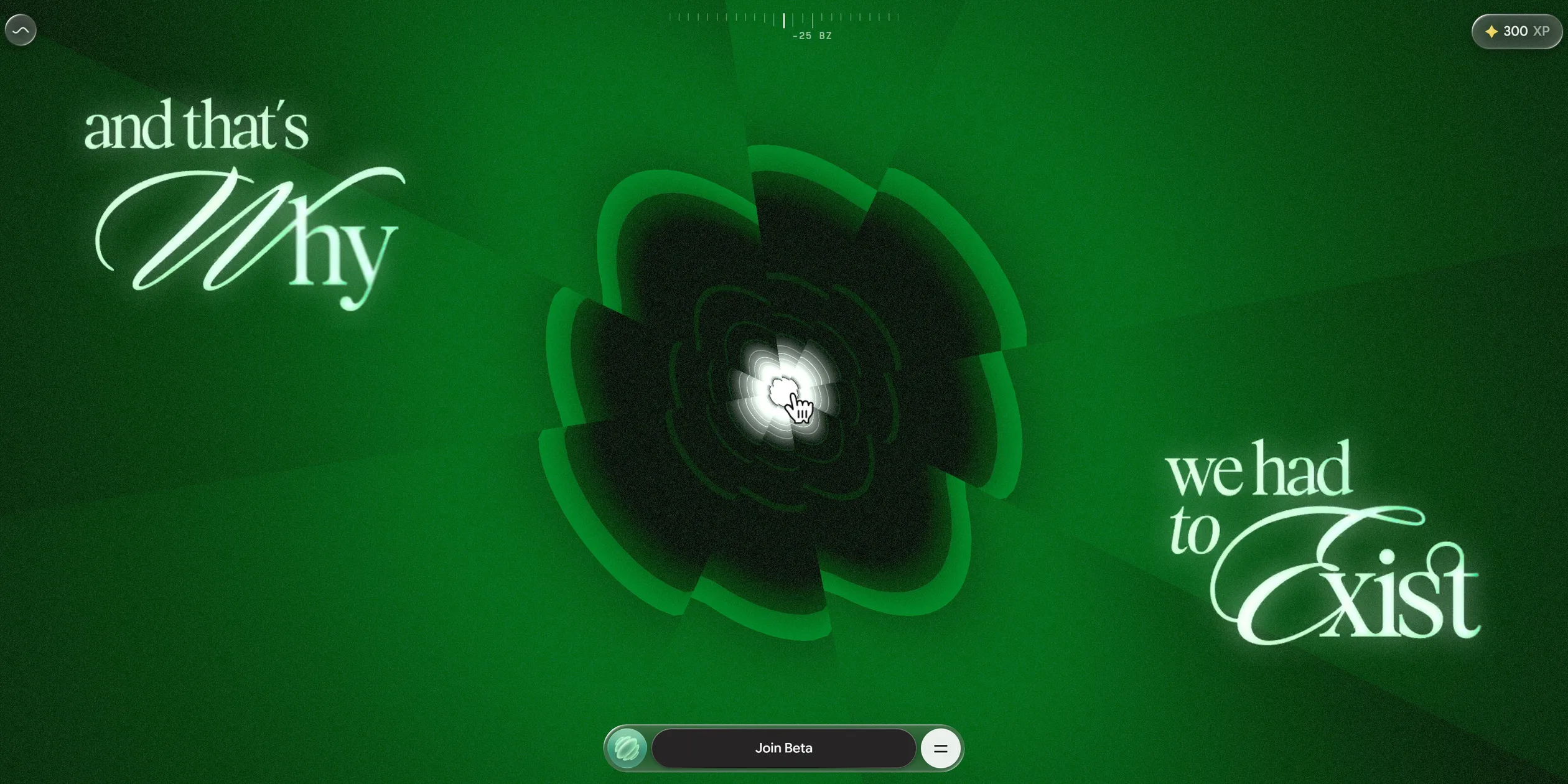 On a dense green background, several layers of segmented rings shaped like a zero converge on a ball of white light at the centre, where the visitor is holding. The caption and that's Why sits in the top left corner and we had to Exist in the bottom right.