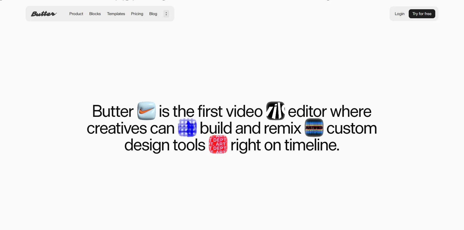A three-line black statement centred on a light grey page, Butter is the first video editor where creatives can build and remix custom design tools right on timeline, with five small square tiles set into the sentence, a silver Nike swoosh, a black tile with white stripes, a blue pixel mosaic, a black tile with the word JUSTIFIED in rainbow letters and a red ART DEPT sticker.